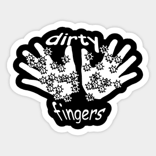 dirty fingers Sticker